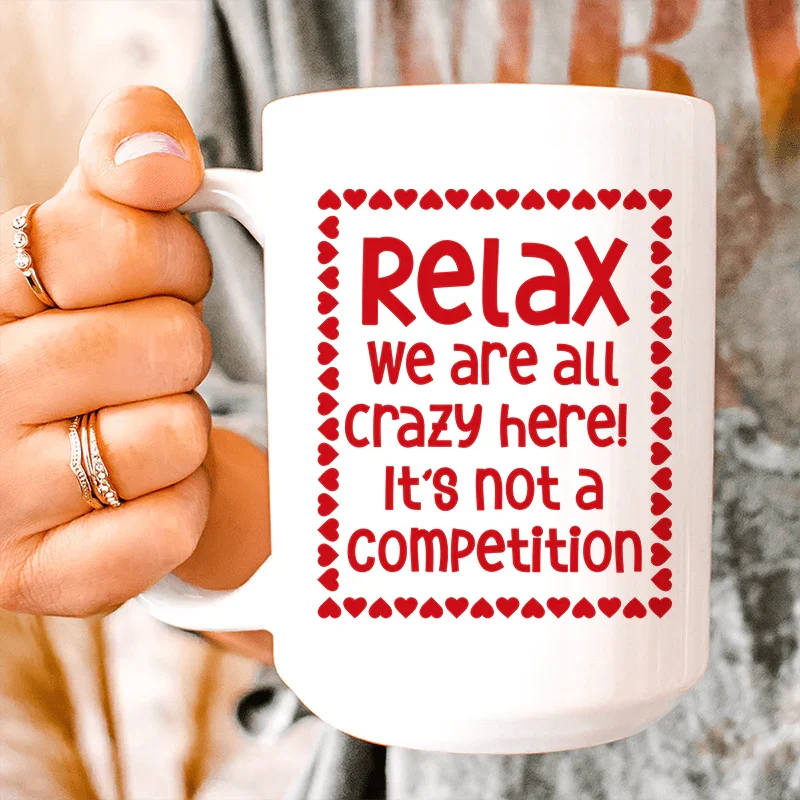 Relax We Are All Crazy Here  Ceramic Mug 15 oz - WonderingCloth