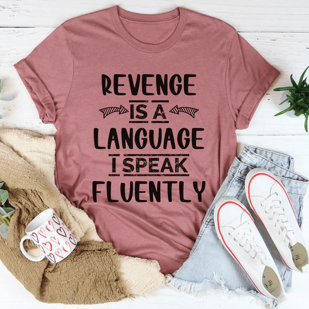 Revenge Is A Language I Speak Fluently Tee - WonderingCloth