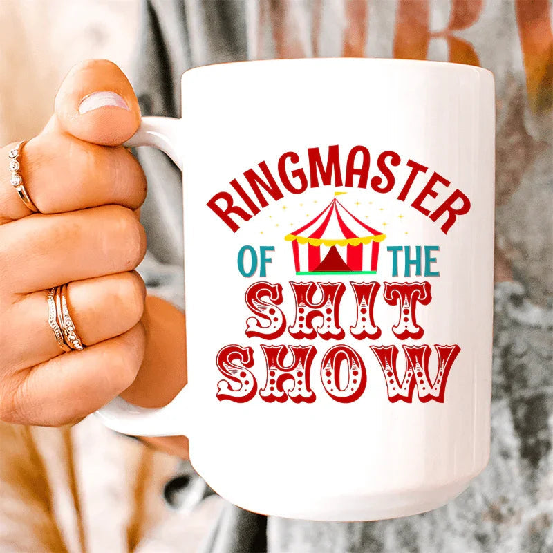 Ringmaster Of The Shit Show Ceramic Mug 15 oz - WonderingCloth