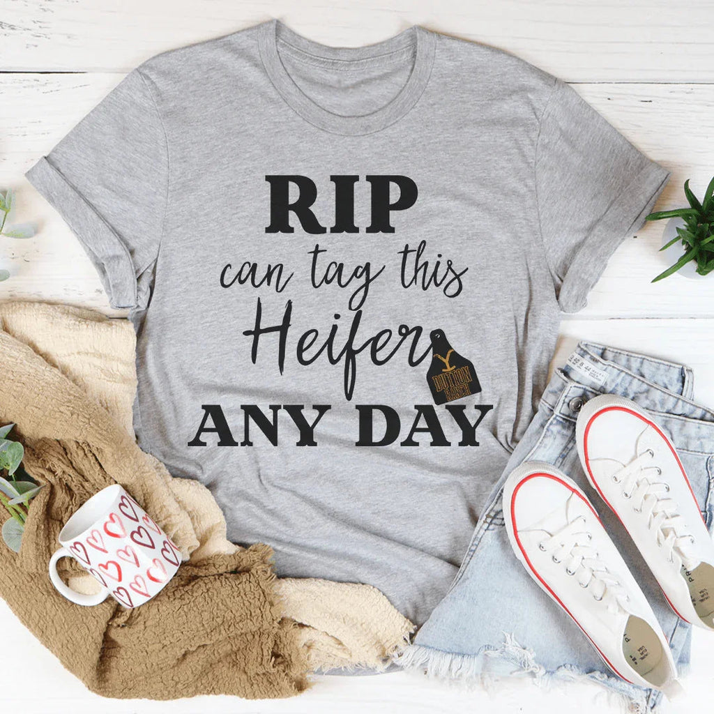 Rip Can Tag This Heifer Any Day Tee - WonderingCloth