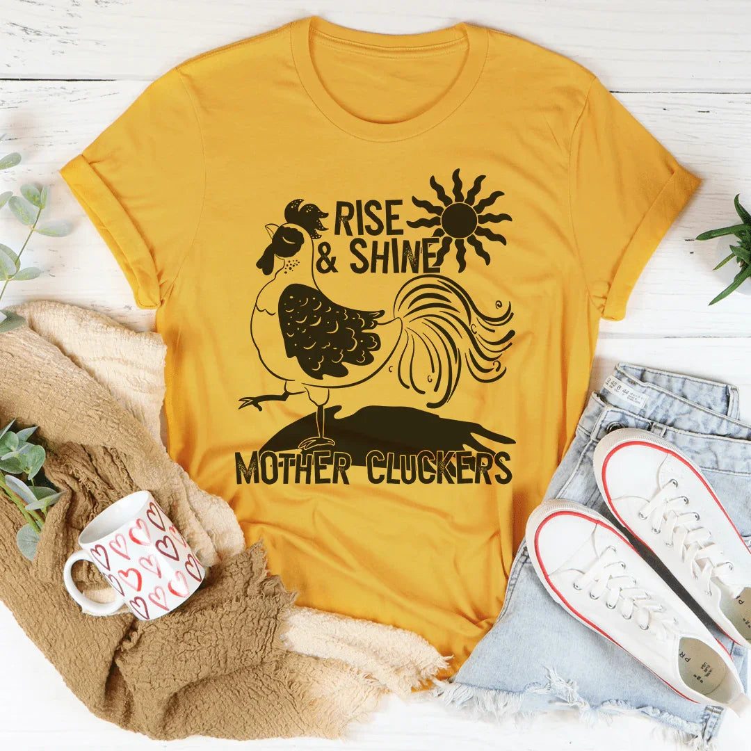 Rise & Shine Mother Cluckers Tee - WonderingCloth