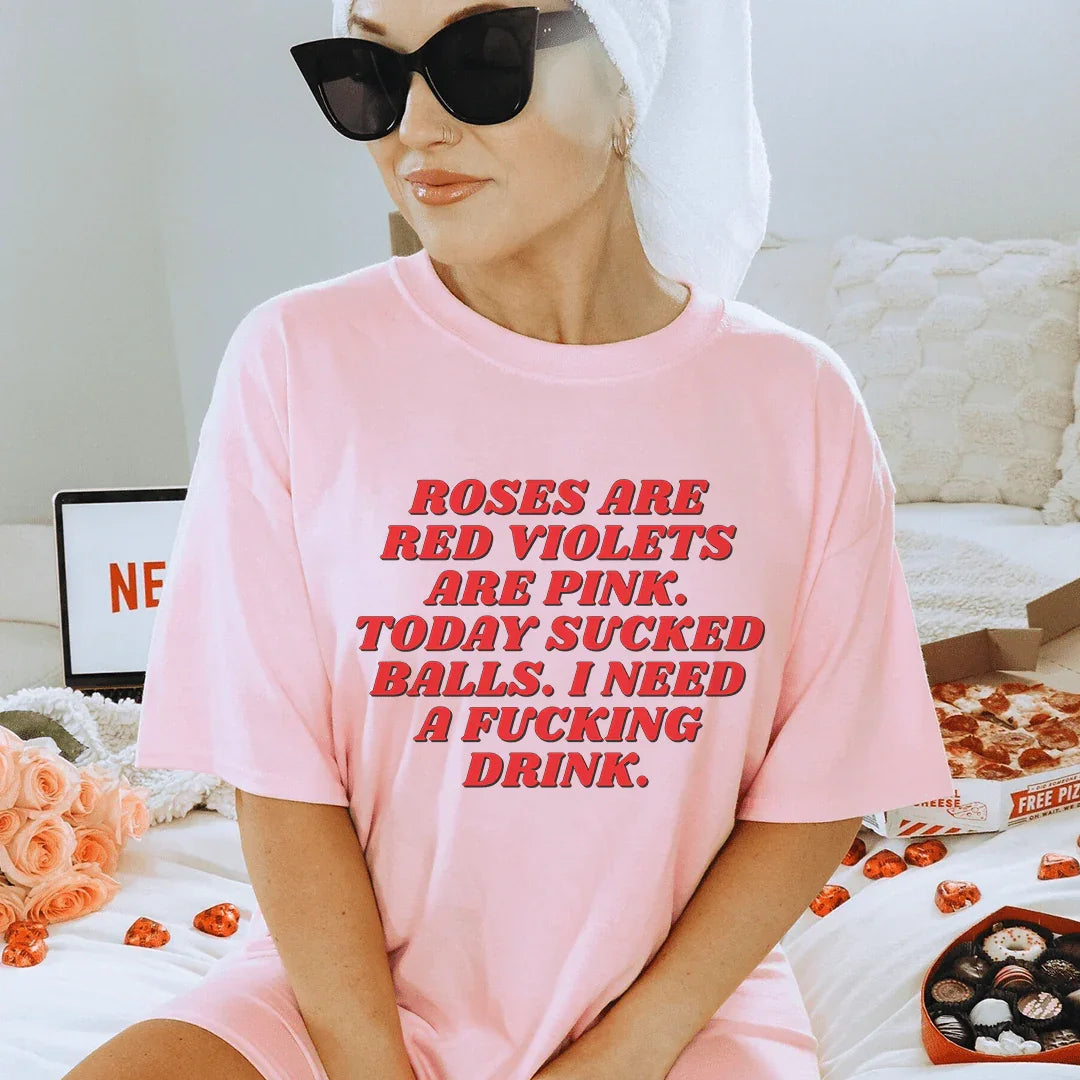 Roses Are Red Violets Are Pink Today I Need A Drink Tee - WonderingCloth