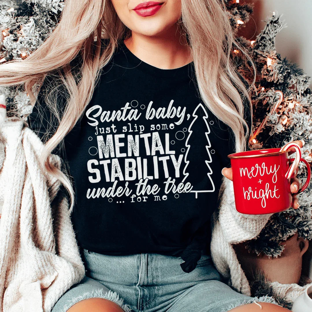 Santa Put Some Mental Stability Under The Tree For Me Tee - WonderingCloth