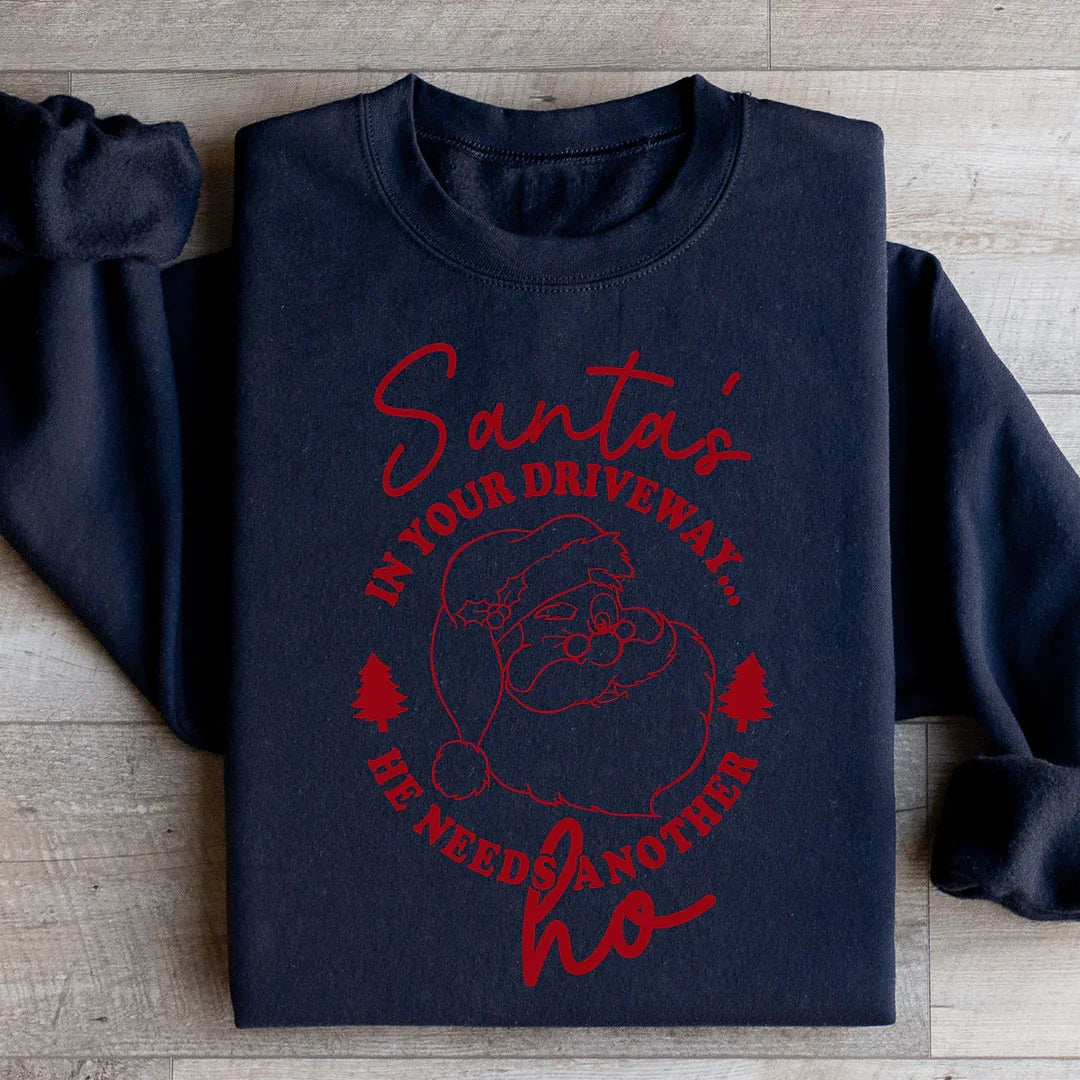 Santa's In Your Driveaway Sweatshirt - WonderingCloth