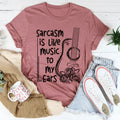 Sarcasm Is Like Music To My Ears Tee - WonderingCloth