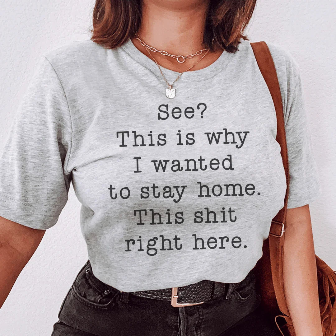 See This Is Why I Wanted To Stay Home Tee - WonderingCloth