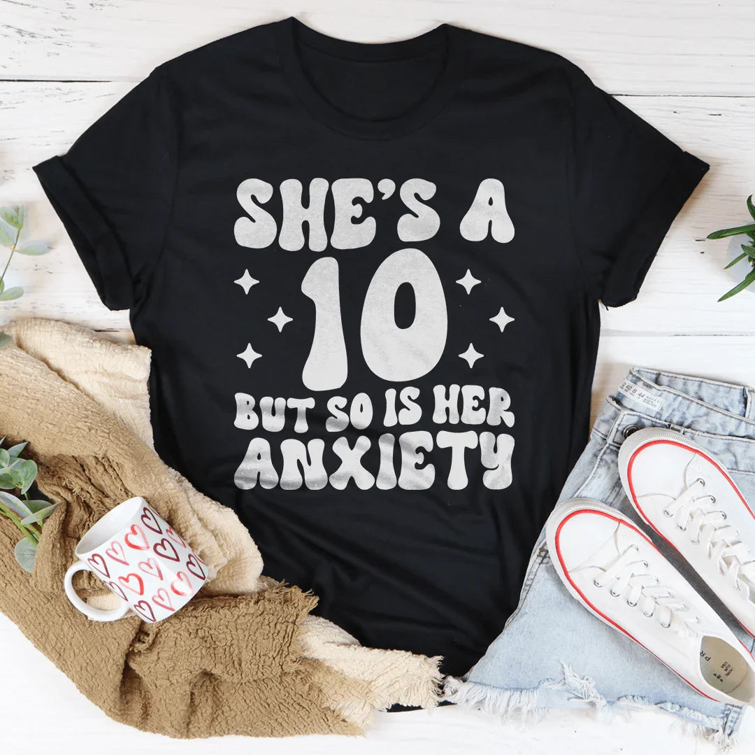 She's A 10 But So Is Her Anxiety Tee - WonderingCloth