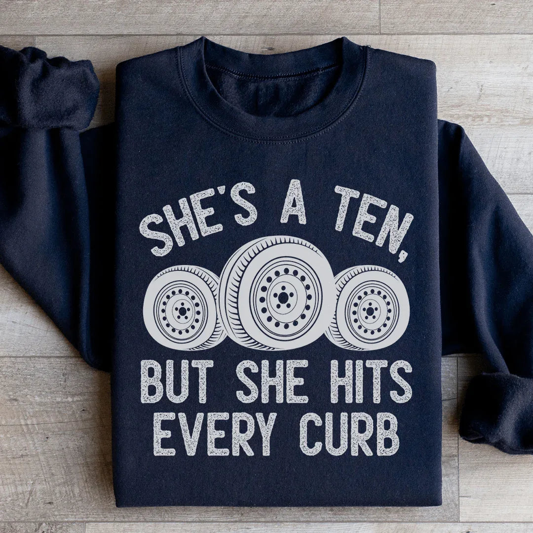 She's A Ten, But She Hits Every Curb Sweatshirt - WonderingCloth