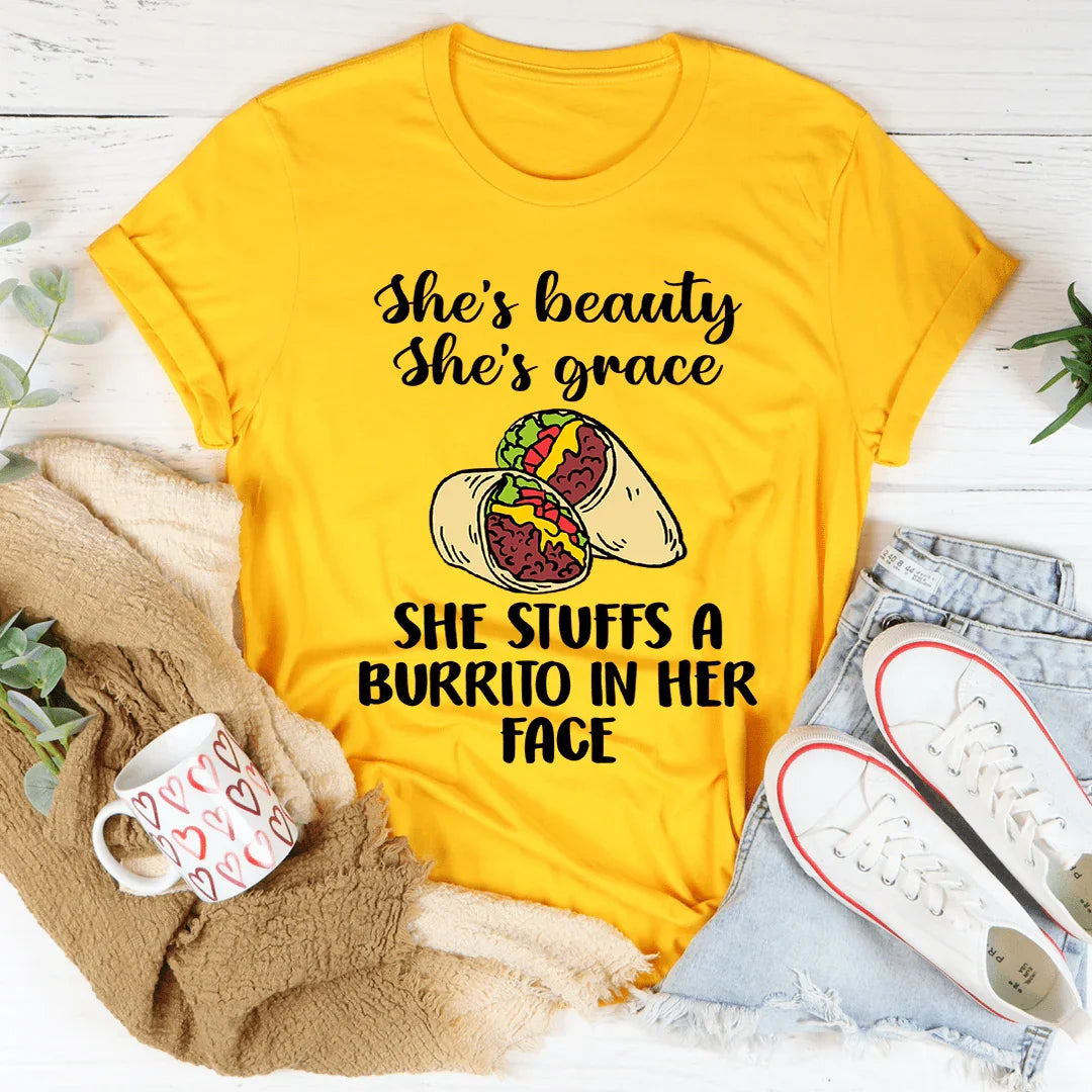 She's Beauty She's Grace She Stuffs A Burrito In Her Face Tee - WonderingCloth
