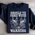 Should've Come With A Warning Sweatshirt - WonderingCloth
