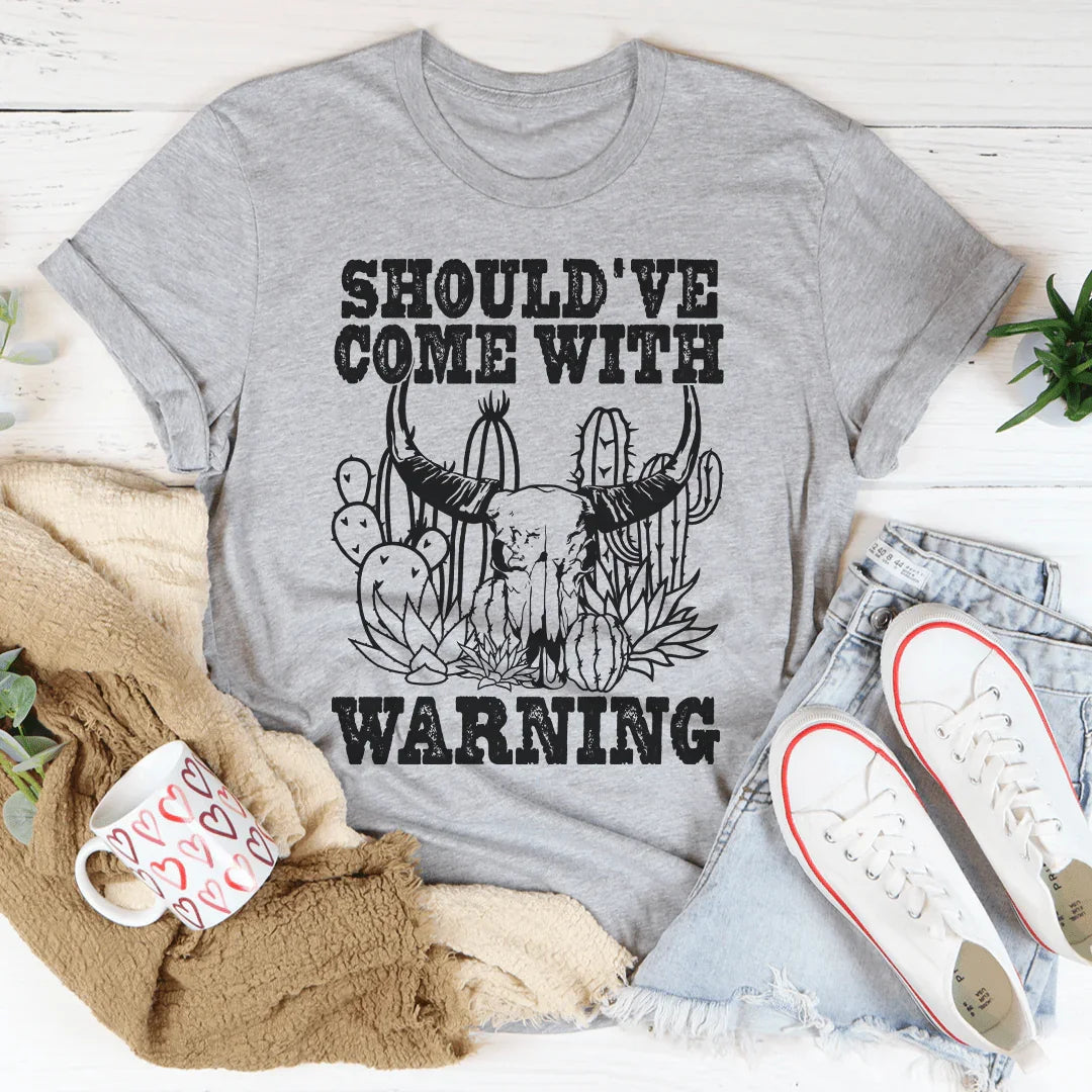 Should've Come With A Warning Tee - WonderingCloth