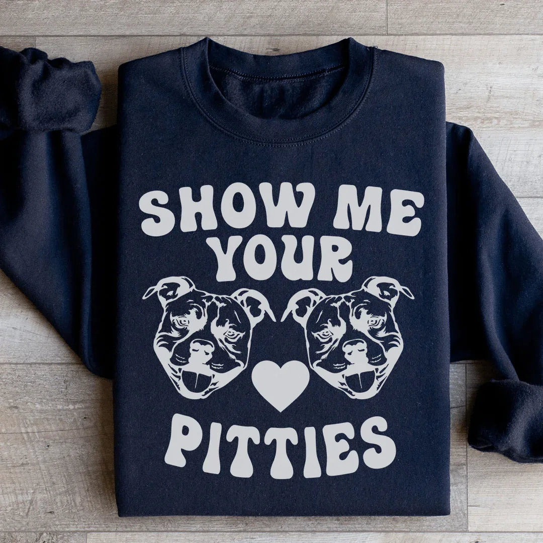 Show Me Your Pitties Sweatshirt - WonderingCloth