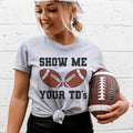 Show Me Your TD's Tee - WonderingCloth