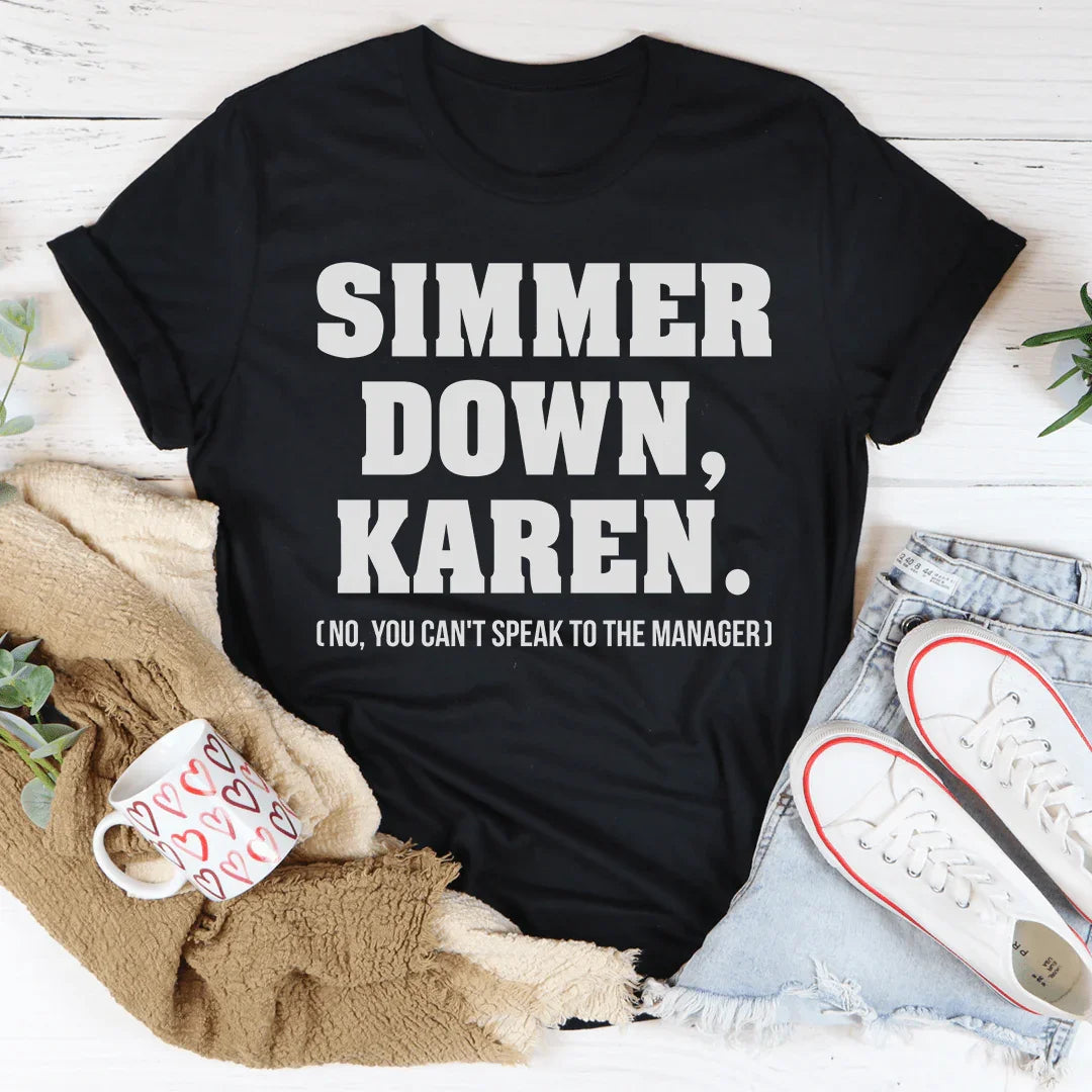 Simmer Down Karen Tee - WonderingCloth