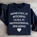 Some Call It Motivational Speaking Sweatshirt - WonderingCloth