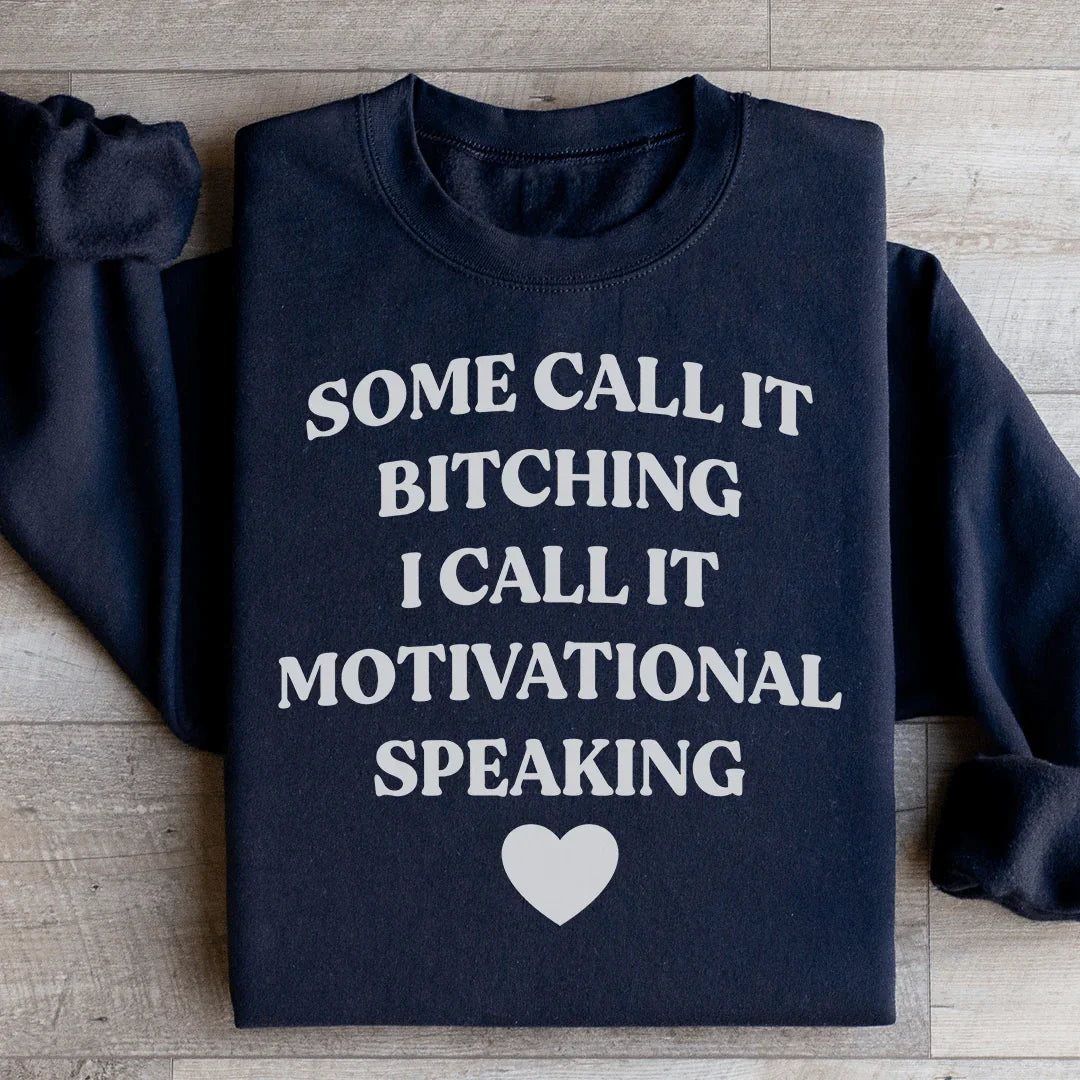 Some Call It Motivational Speaking Sweatshirt - WonderingCloth