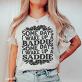 Some Days A Baddie Some Days A Saddie Tee - WonderingCloth