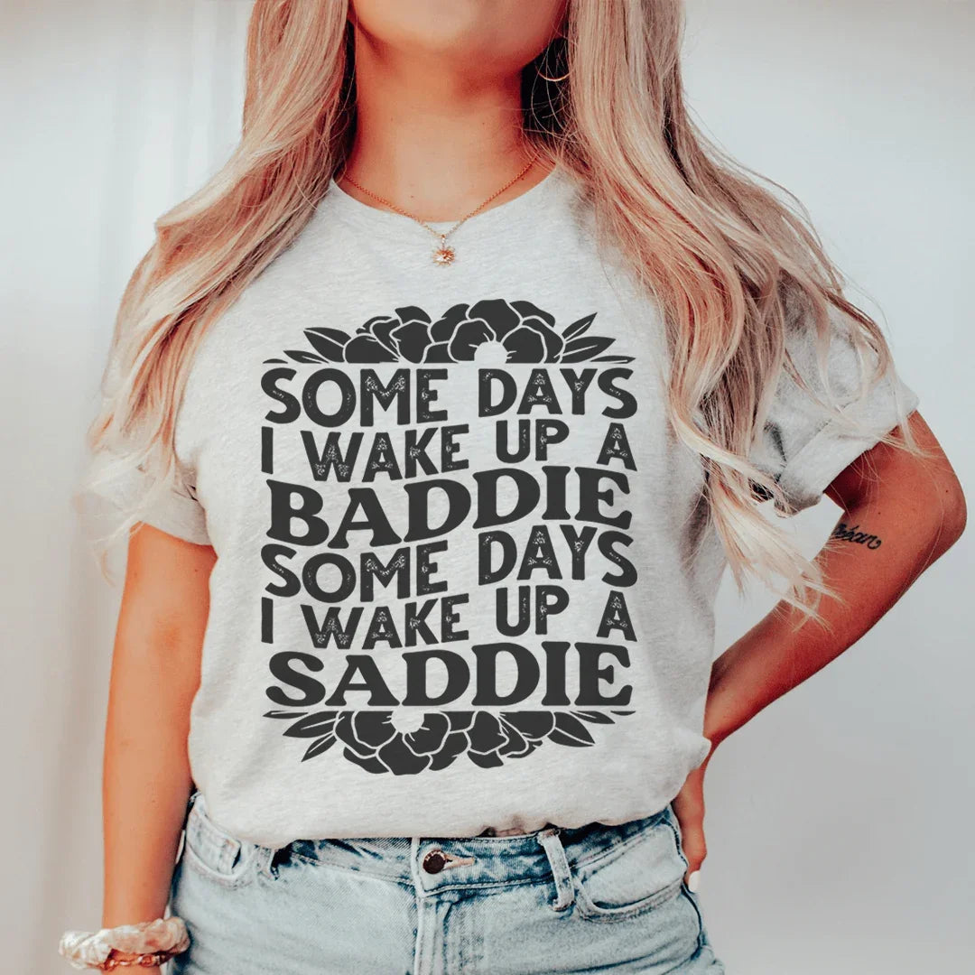 Some Days A Baddie Some Days A Saddie Tee - WonderingCloth