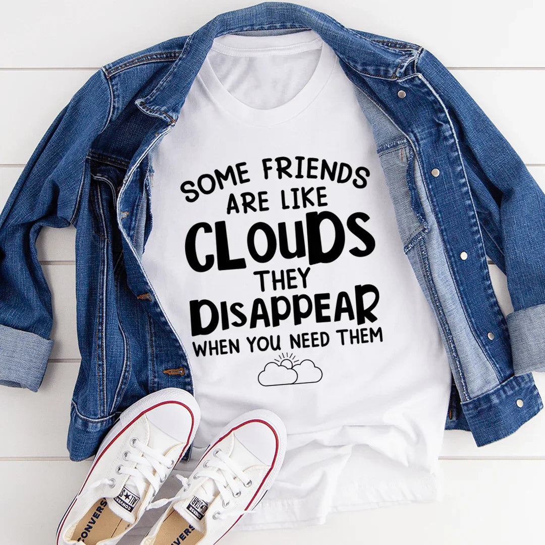 Some Friends Are Like Clouds Tee - WonderingCloth