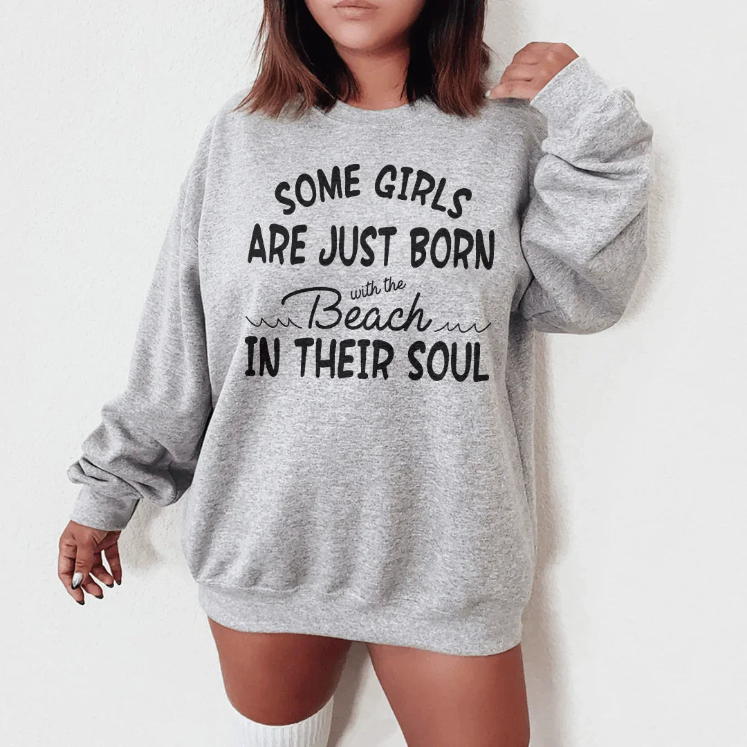 Some Girls Are Just Born With The Beach In Their Soul Sweatshirt - WonderingCloth