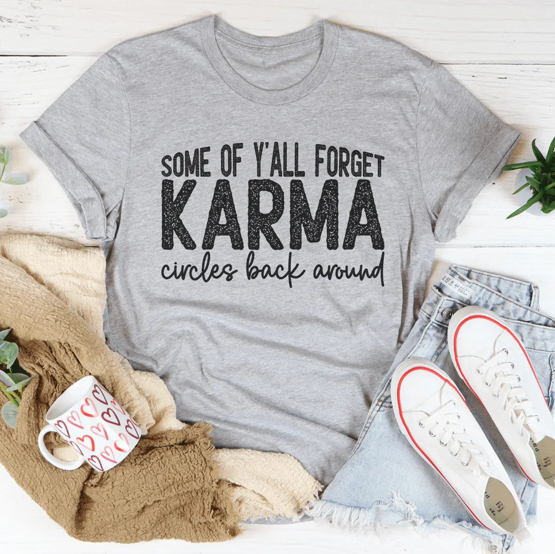 Some Of Y'All Forget Karma Circles Back Around Tee - WonderingCloth