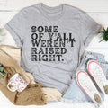 Some Of Y'All Weren't Raised Right Tee - WonderingCloth