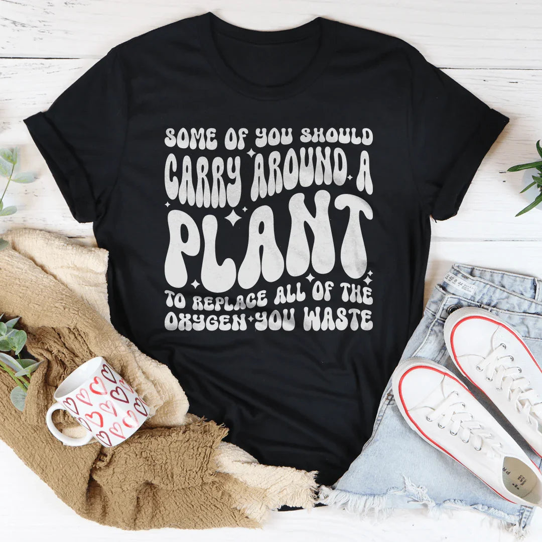Some Of You Should Carry Around Tee - WonderingCloth