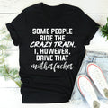 Some People Ride The Crazy Train Tee - WonderingCloth