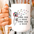 Some See A Weed Some See A Wish  Ceramic Mug 15 oz - WonderingCloth