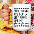 Some Things Are Better Left Alone Ceramic Mug 15 oz - WonderingCloth
