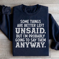 Some Things Are Better Left Unsaid Sweatshirt - WonderingCloth
