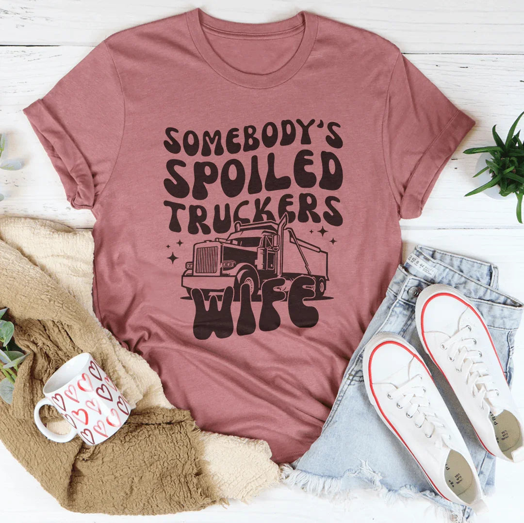 Somebody's Spoiled Truckers Wife Tee - WonderingCloth
