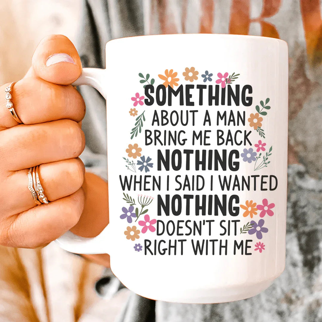 Something About A Man Ceramic Mug 15 oz - WonderingCloth