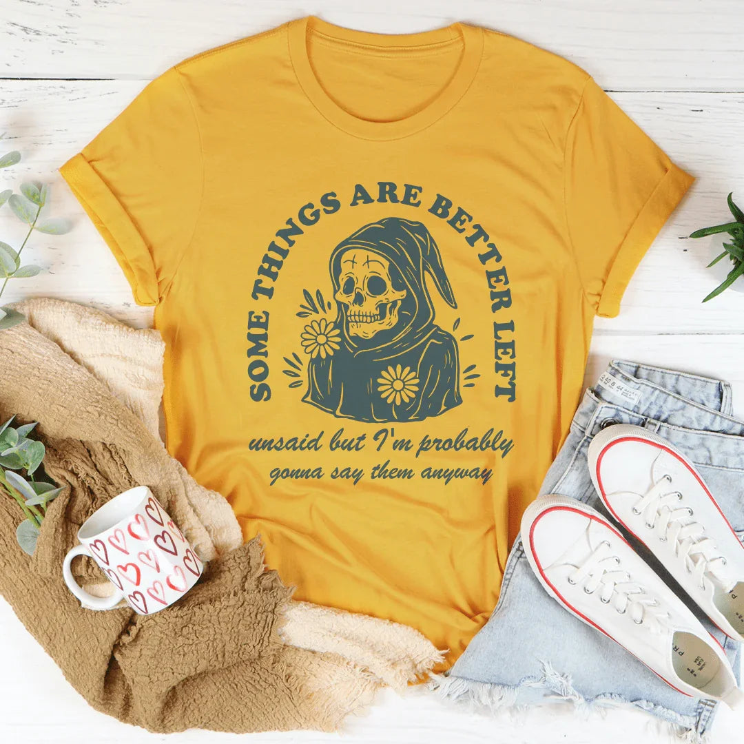 Something Are Better Left Tee - WonderingCloth