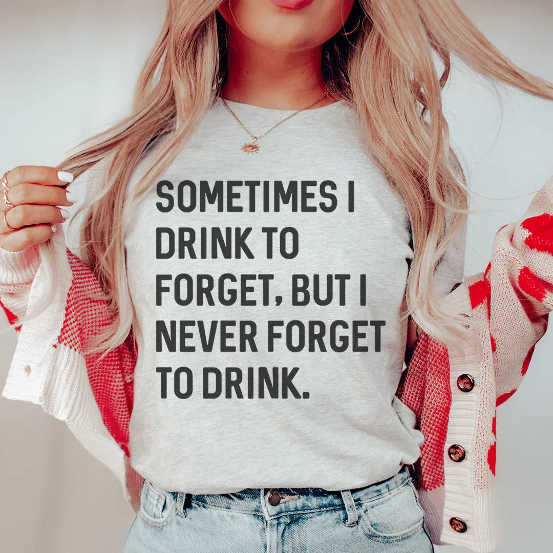 Sometimes I Drink To Forget Tee - WonderingCloth