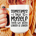Sometimes I Talk to Myself Ceramic Mug 15 oz - WonderingCloth