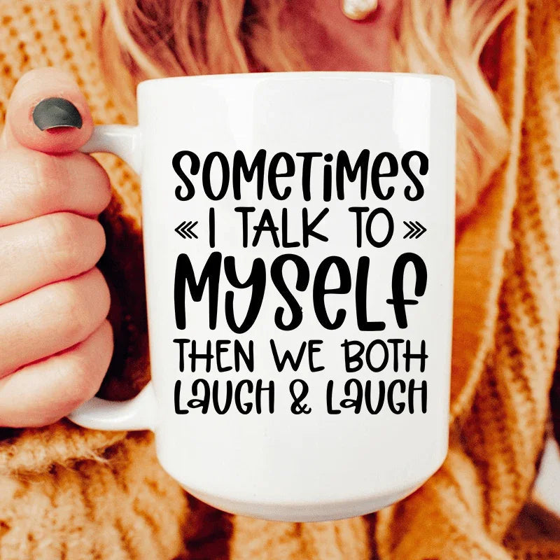 Sometimes I Talk to Myself Ceramic Mug 15 oz - WonderingCloth