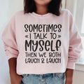 Sometimes I Talk to Myself Sweatshirt - WonderingCloth