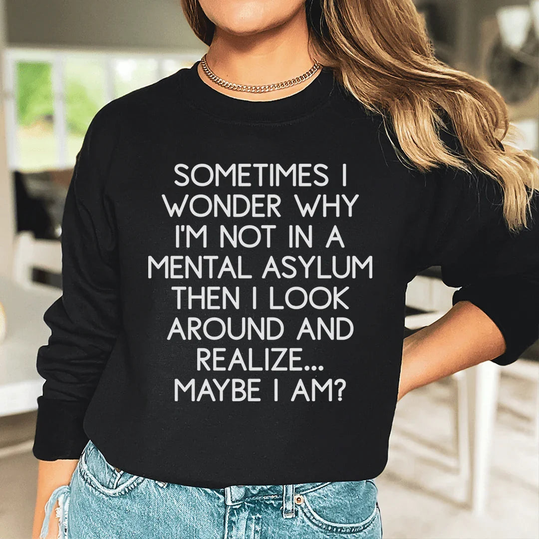 Sometimes I Wonder Sweatshirt - WonderingCloth