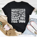 Sometimes What Didn't Work Out For You Really Did Work Out For You Tee - WonderingCloth