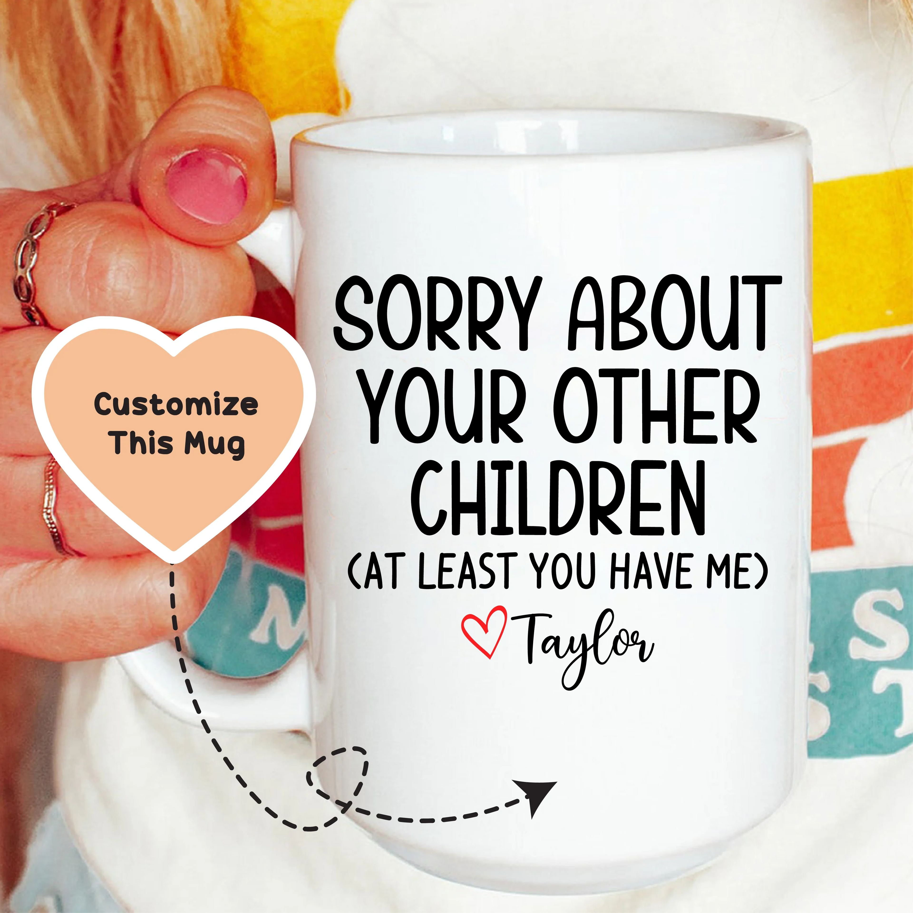 Sorry About Your Other Children Custom Mug - WonderingCloth