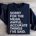Sorry For The Mean Awful Accurate Things I've Said Sweatshirt - WonderingCloth