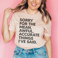 Sorry For The Mean Awful Accurate Things I've Said Tee - WonderingCloth
