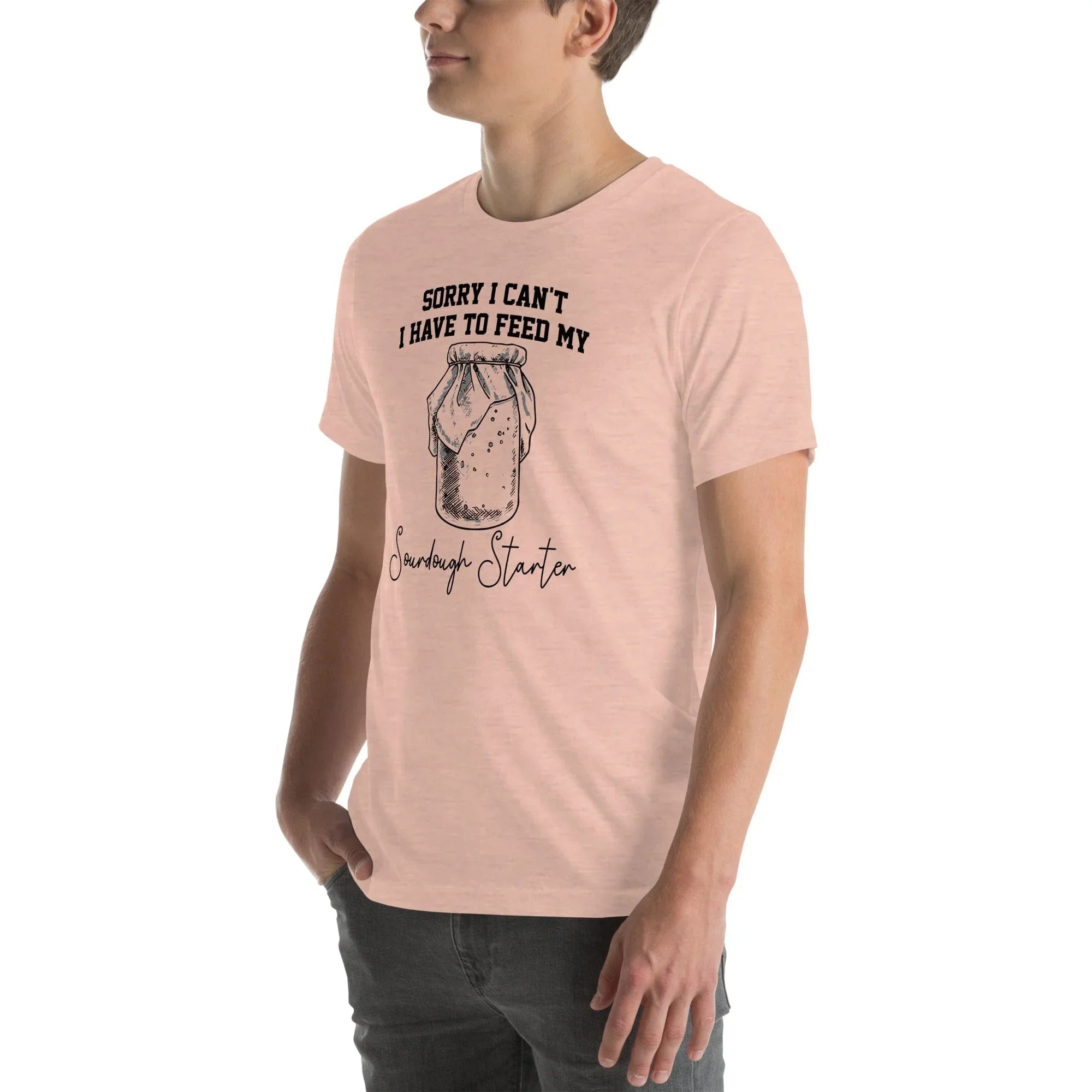Sorry I Can't I Have To Feed My Sourdough Starter Tee - WonderingCloth