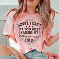 Sorry I Can't I'm Too Busy Raising My Mother In Law's Child Tee - WonderingCloth