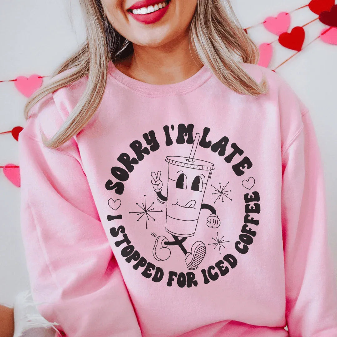 Sorry I'm Late Sweatshirt - WonderingCloth