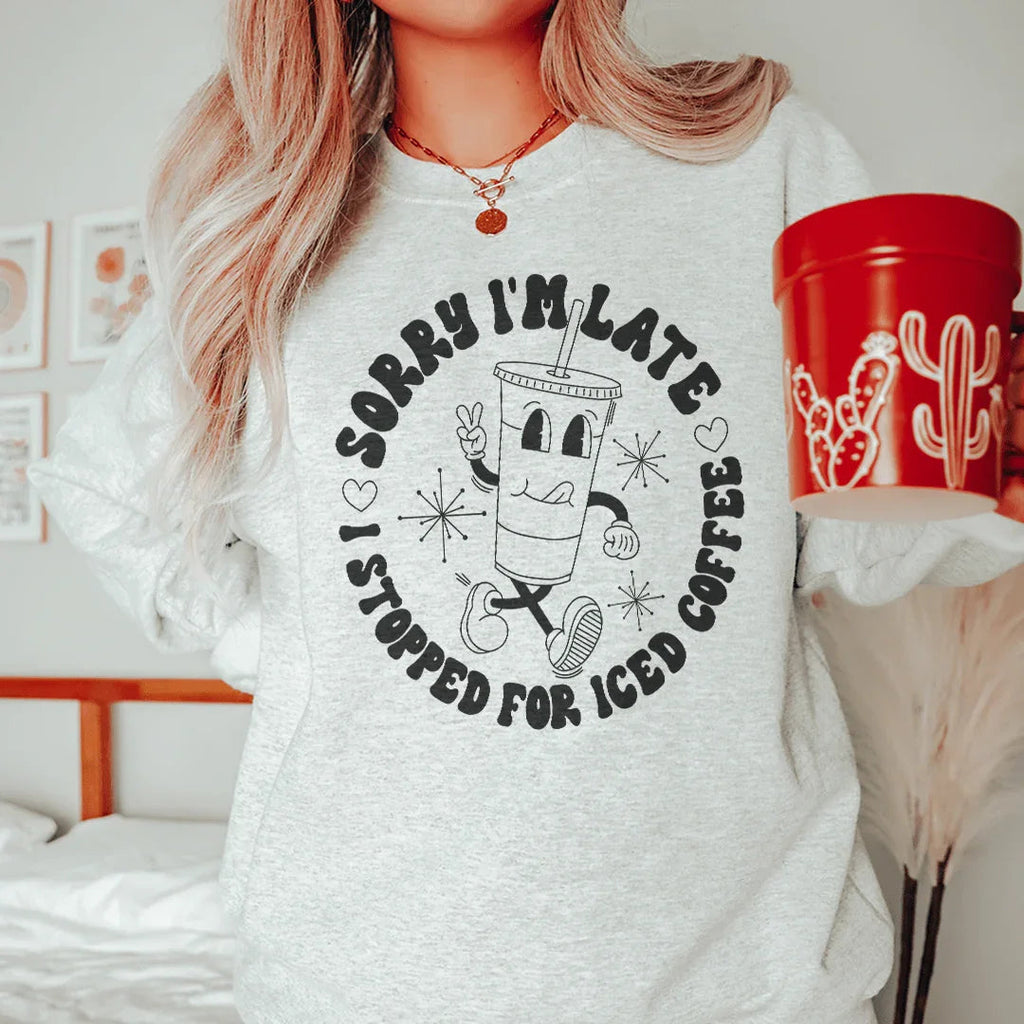 Sorry I'm Late Sweatshirt - WonderingCloth