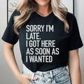 Sorry I'm Late Tee - WonderingCloth