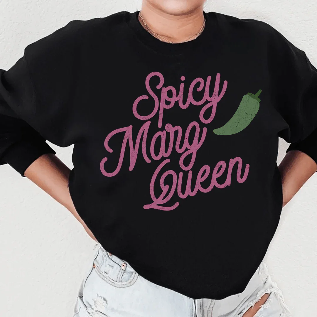 Spicy Marg Queen Sweatshirt - WonderingCloth
