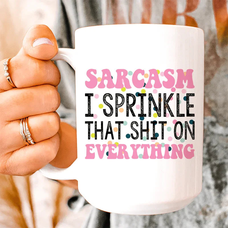 Sprinkle Sarcasm On Everything Ceramic Mug 15 oz - WonderingCloth